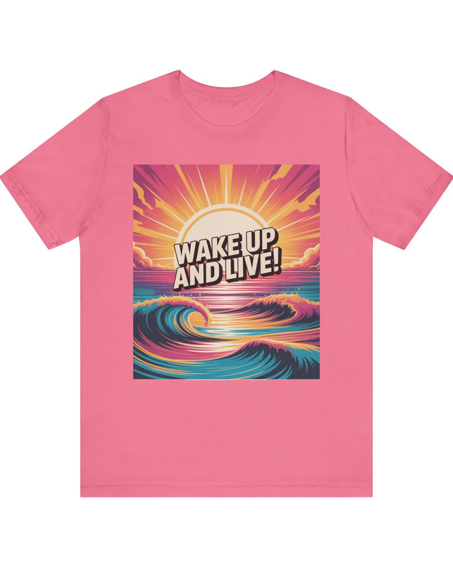 "Wake up and live! " Unisex Jersey Short Sleeve Tee