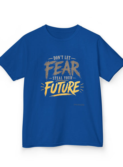 "Don't Let Fear Steal Your Future" Kids Heavy Cotton Tee