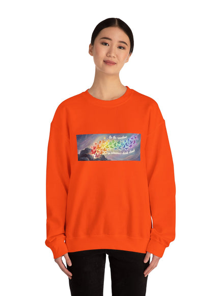 "Be the Rainbow in Someone's Dark Cloud" Unisex Adult Sweatshirt