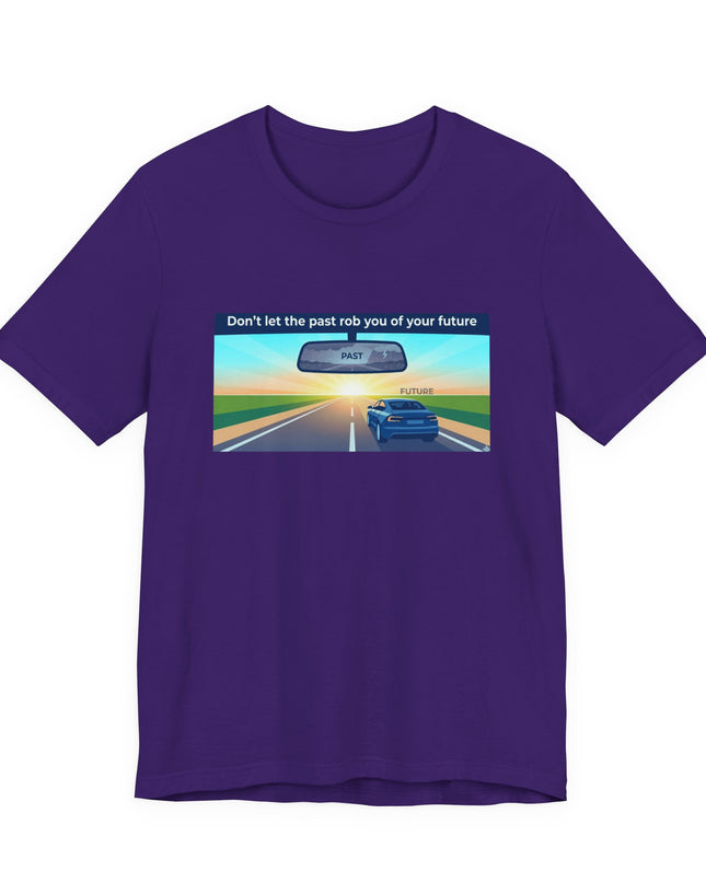 "Don't Let the Past Rob You of Your Future" Unisex Jersey Short Sleeve Tee
