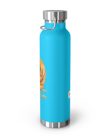 "My Mother Says I am Royalty" Copper Vacuum Insulated Bottle, 22oz