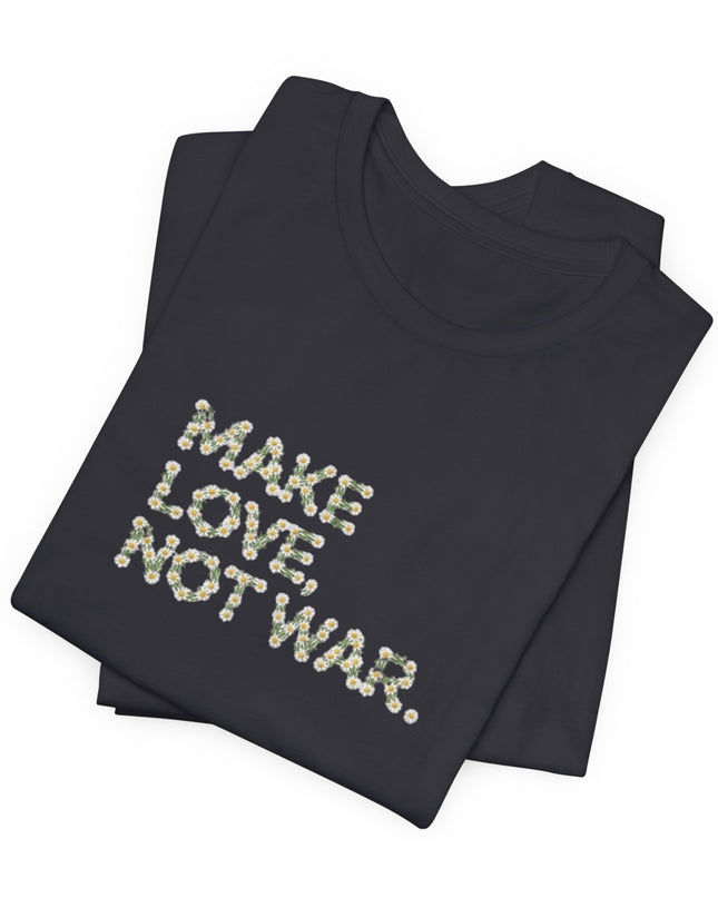 "Make Love Not War" Unisex Jersey Short Sleeve Tee