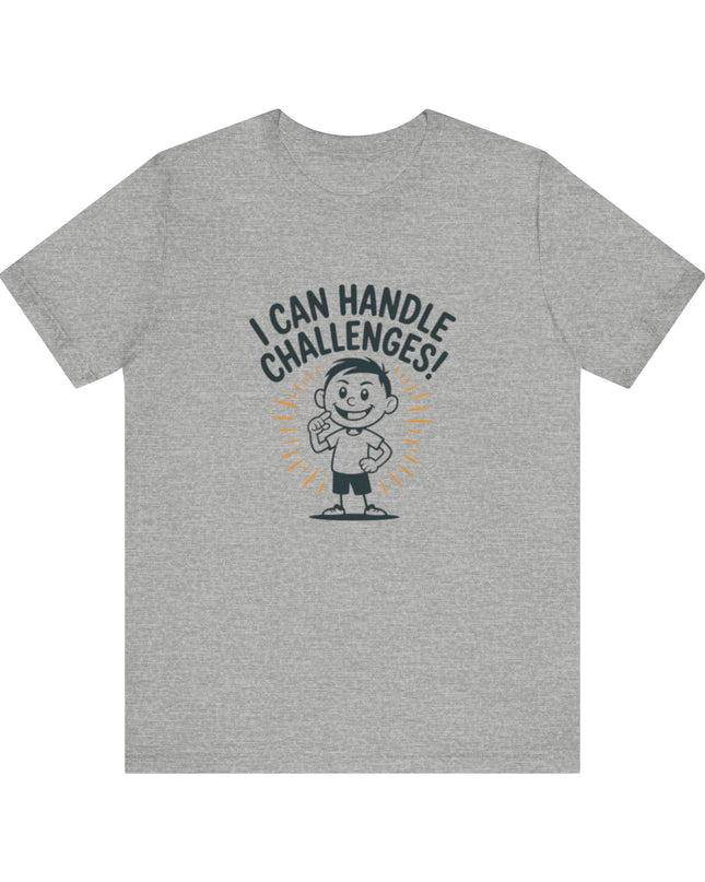 "I can Handle Challenges" Unisex Jersey Short Sleeve Tee