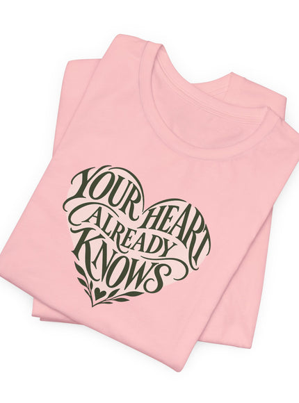 "Your Heart Already Knows" Unisex Jersey Short Sleeve Tee