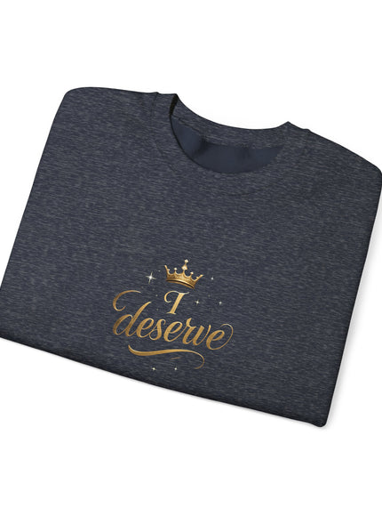 "I Deserve" Unisex Adult Sweatshirt