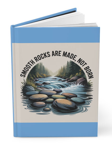 "Smooth Rocks Are Made, Not Born" Hardcover Journal