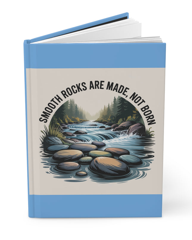 "Smooth Rocks Are Made, Not Born" Hardcover Journal