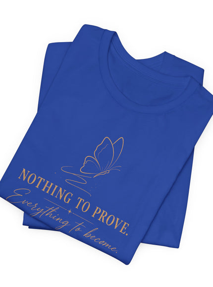 "Nothing to Prove" Unisex Jersey Short Sleeve Tee