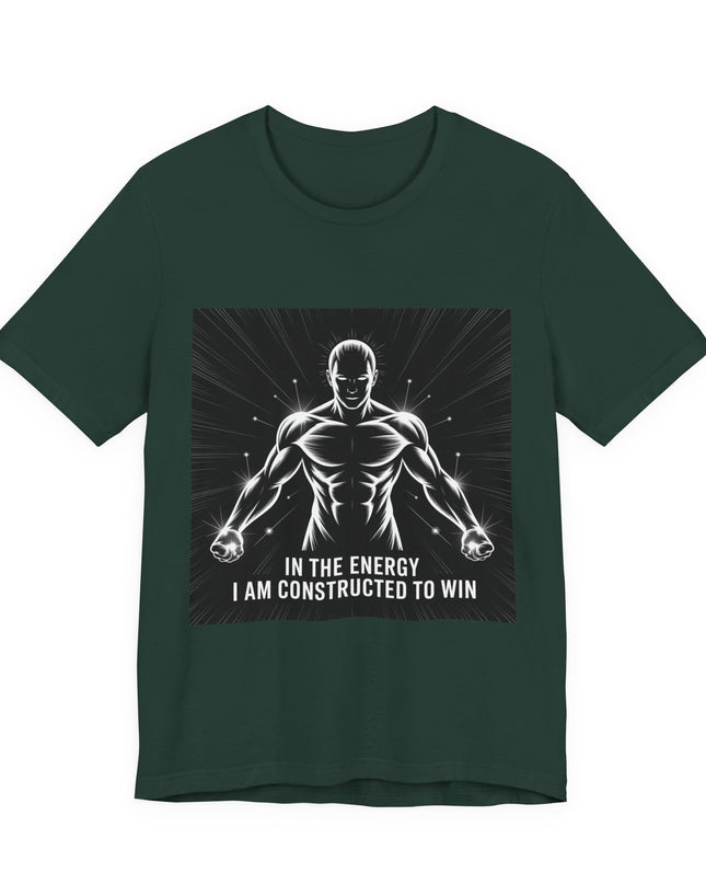 "In the Energy, I am Constructed to Win" Men's and Women's Jersey Short Sleeve Tee