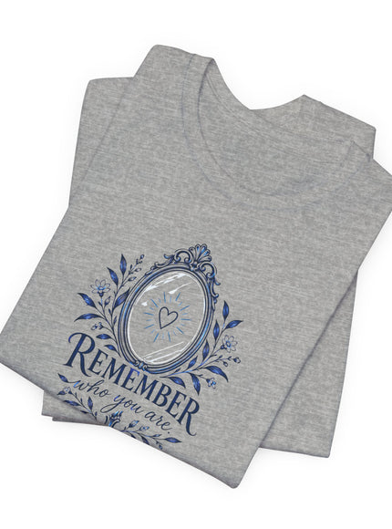 "Remember Who You Are" Unisex Jersey Short Sleeve Tee
