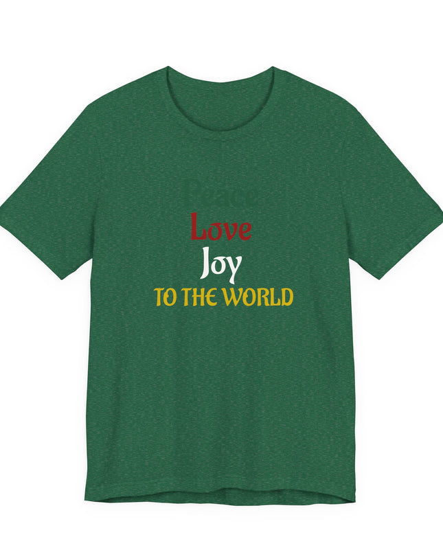 "Peace, Love, Joy to the World" Unisex Jersey Short Sleeve Tee