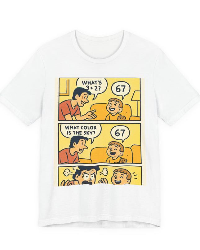 "67 is Always the Child's Answer" Unisex Jersey Short Sleeve Tee