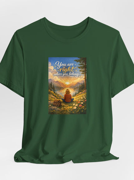 "You Are Right Where You Belong" Unisex Jersey Short Sleeve Tee