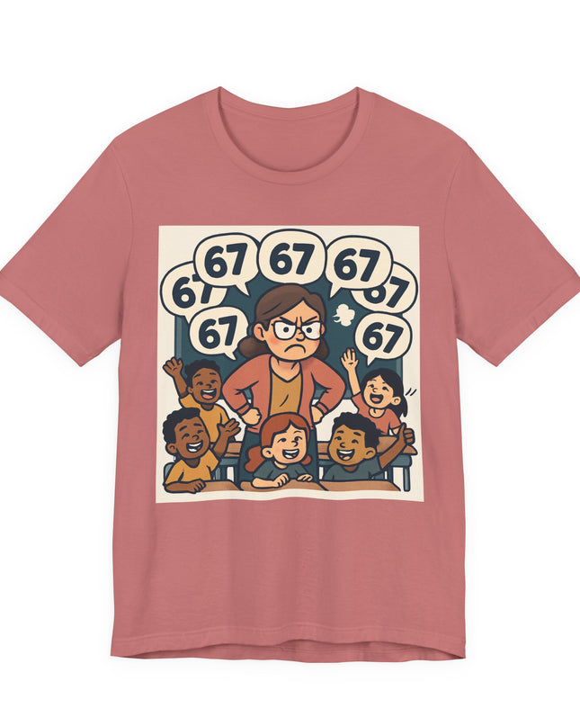 "67 with a Frustrated Elementary School Teacher" Unisex Jersey Short Sleeve Tee