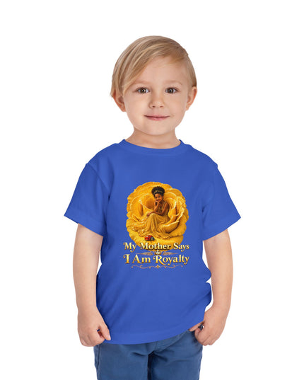 "My Mother Says I am Royalty" Toddler Short Sleeve Tee