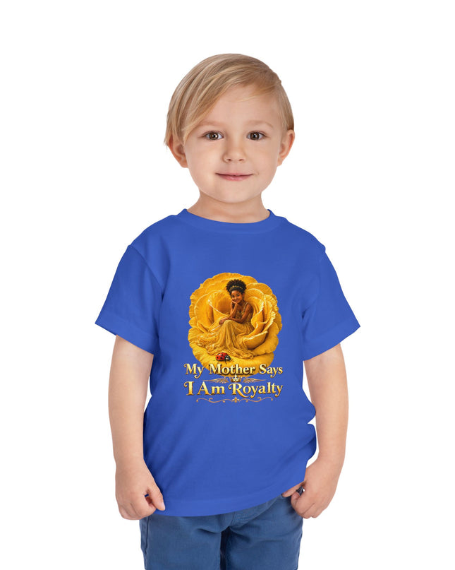 "My Mother Says I am Royalty" Toddler Short Sleeve Tee