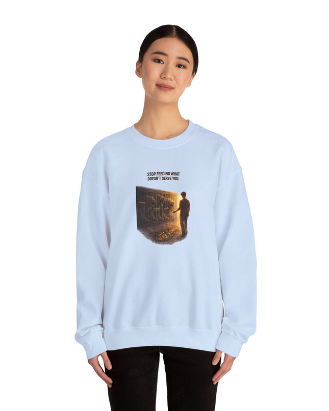 "Stop Feeding What Doesn't Serve You" Unisex Adult Sweatshirt