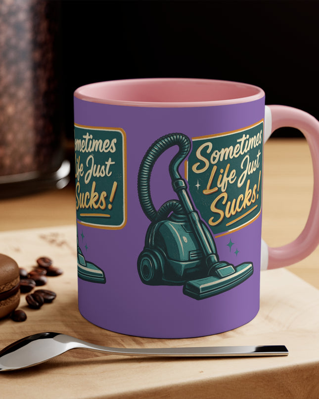 "Sometimes Life Just Sucks "Accent Mug