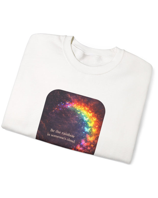 "Be the Rainbow in Someone's Cloud" Unisex Adult Sweatshirt