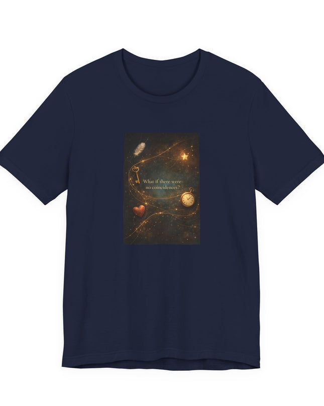 "What If There Were No Coincidences?" Unisex Jersey Short Sleeve Tee