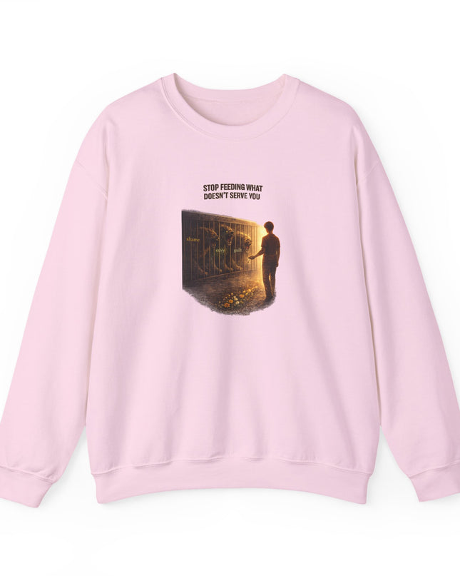 "Stop Feeding What Doesn't Serve You" Unisex Adult Sweatshirt
