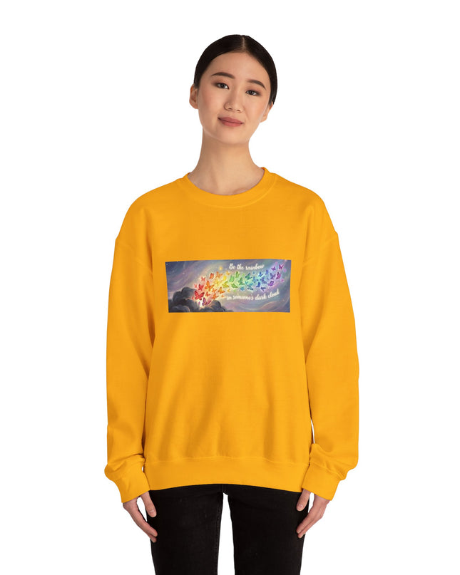 "Be the Rainbow in Someone's Dark Cloud" Unisex Adult Sweatshirt