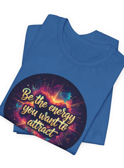 "Be the Energy You Want to Attract" Unisex Jersey Short Sleeve Tee
