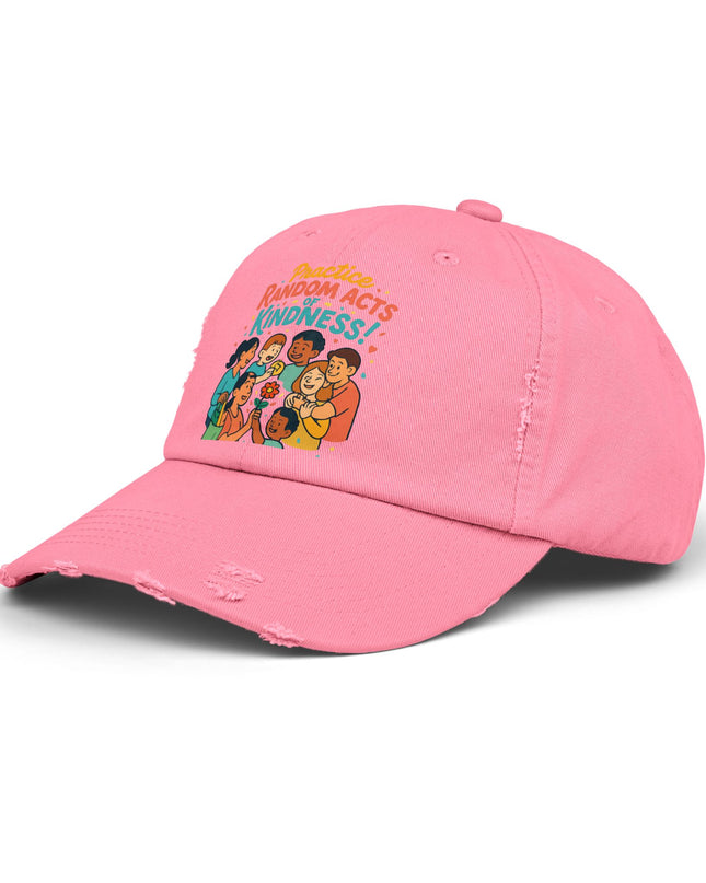 "Practice random acts of kindness" Unisex Distressed Cap