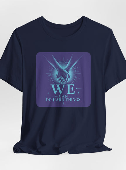 "We Can Do Hard Things" Unisex Jersey Short Sleeve Tee