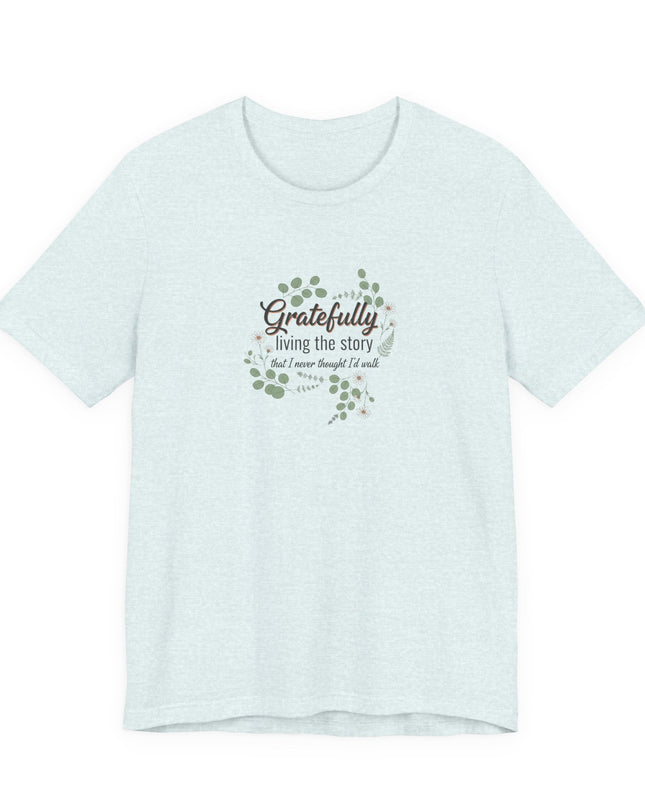 "Gratefully Living My Story" Unisex Jersey Short Sleeve Tee