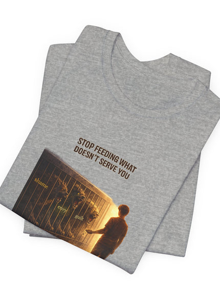 "Stop Feeding What Doesn't Serve You" Unisex Jersey Short Sleeve Tee
