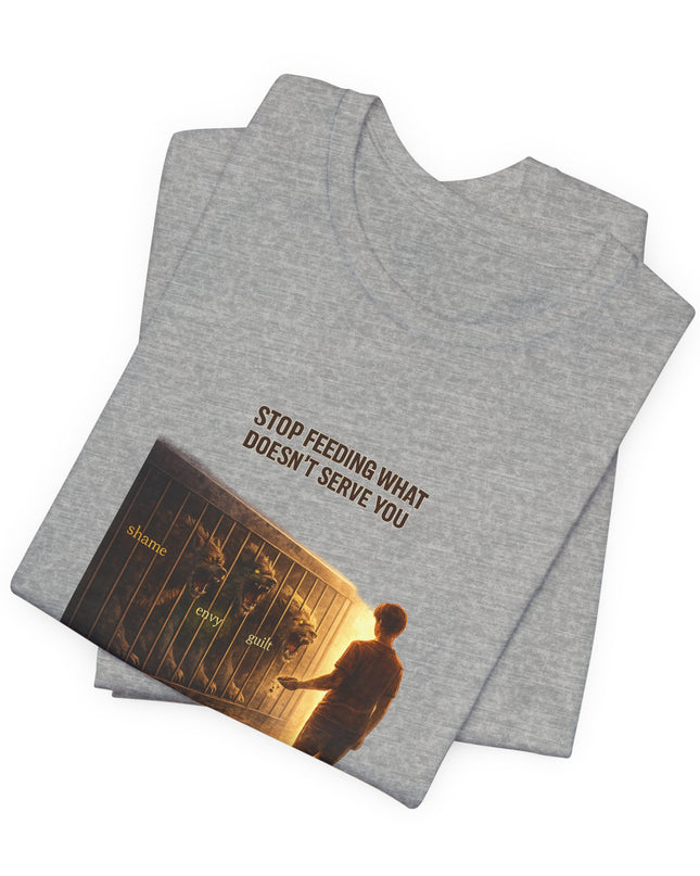 "Stop Feeding What Doesn't Serve You" Unisex Jersey Short Sleeve Tee
