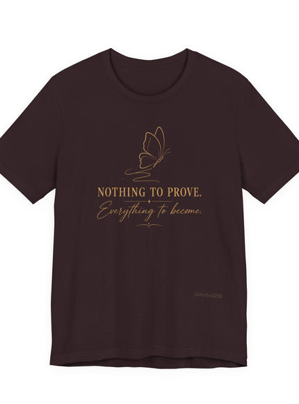 "Nothing to Prove" Unisex Jersey Short Sleeve Tee