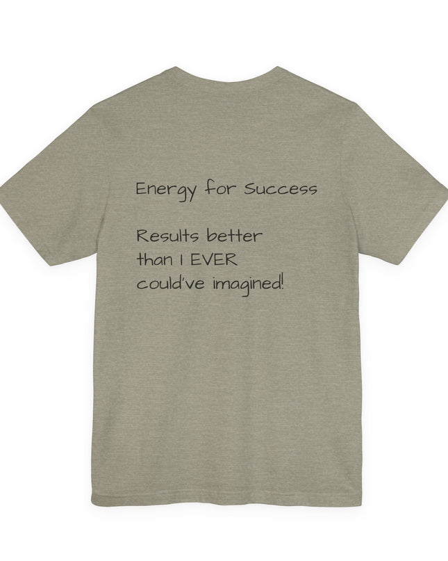 "EFS (Energy for Success), Results Better than I ever Could've Imagined" Unsex Jersey Short Sleeve Tee