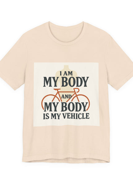"I am My Body and My Body is My Vehicle" Unisex Short Sleeve Tee