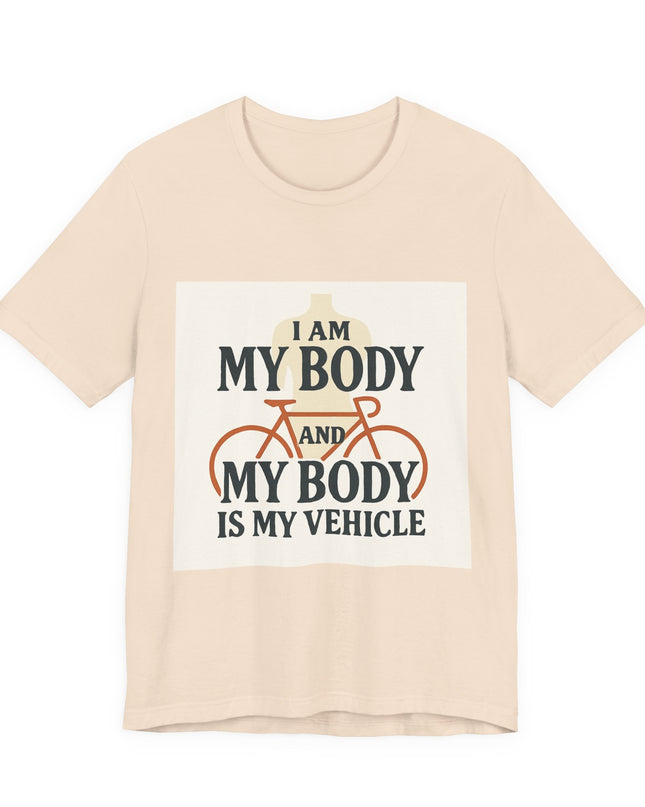 "I am My Body and My Body is My Vehicle" Unisex Short Sleeve Tee