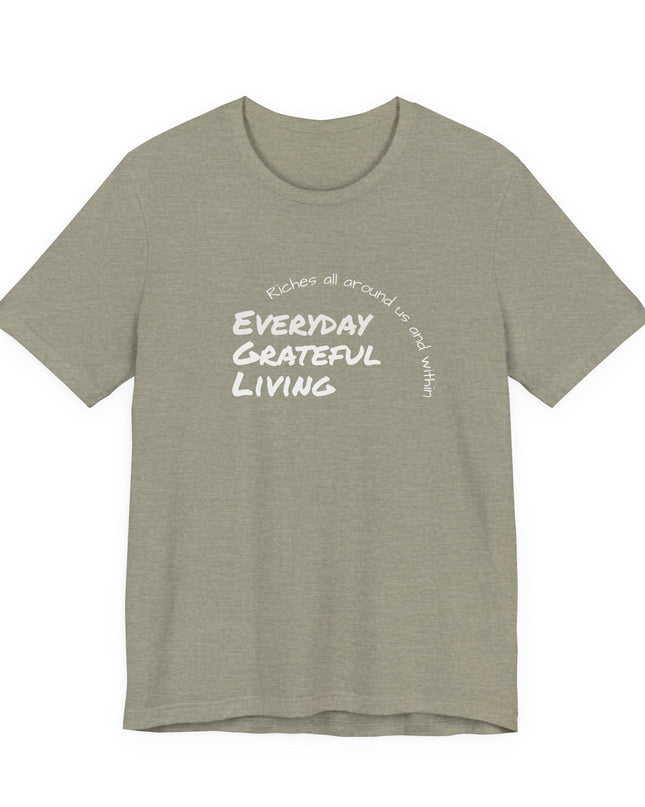 "Every day grateful living" Unisex Jersey Short Sleeve Tee