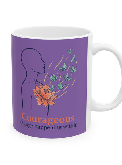 "Courageous Change Happening Within" Ceramic Mug, (11oz, 15oz)