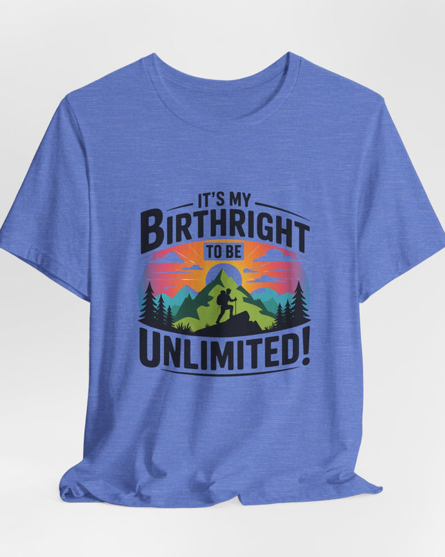 "It's My Birthright to Be Unlimited!" Unisex Jersey Cotton Tee