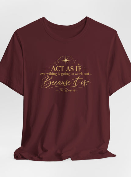 "Act as if..." Unisex Jersey Short Sleeve Tee