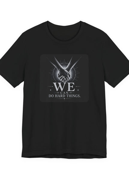 "We Can Do Hard Things" Unisex Jersey Short Sleeve Tee