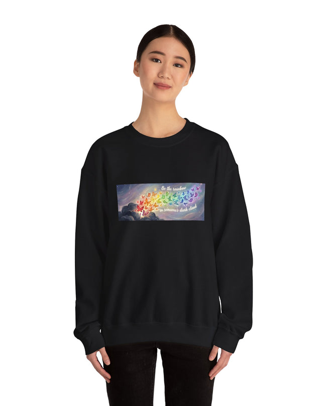 "Be the Rainbow in Someone's Dark Cloud" Unisex Adult Sweatshirt