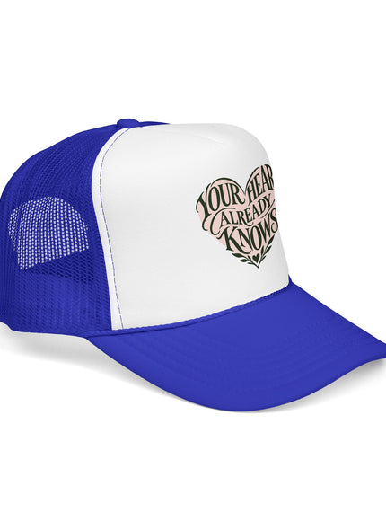 "Your Heart Already Knows" Foam Trucker Hat
