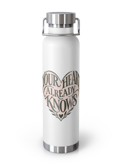 "Your Heart Already Knows" Copper Vacuum Insulated Bottle, 22oz