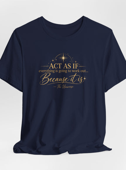 "Act as if..." Unisex Jersey Short Sleeve Tee