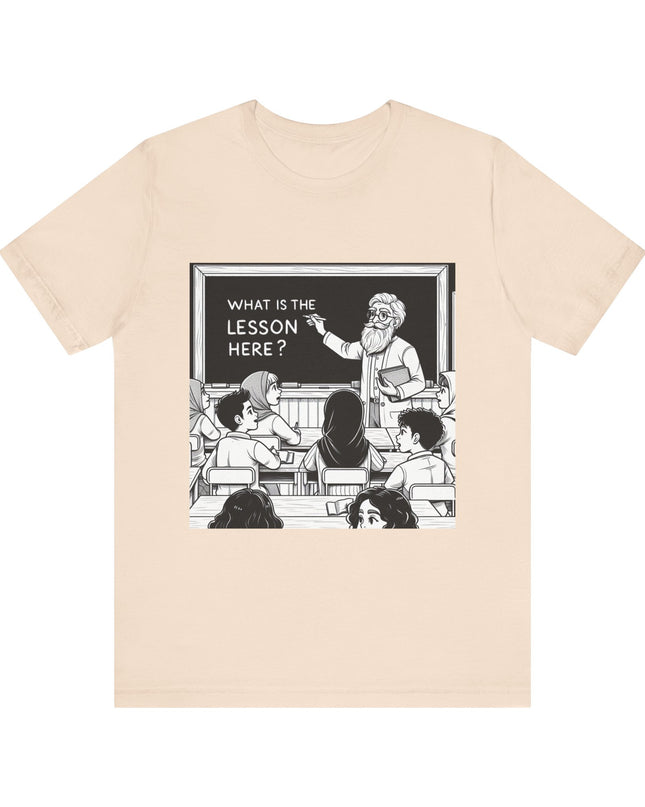 "What is the Lesson Here?" Unisex Jersey Short Sleeve Tee