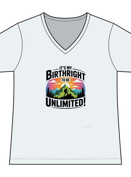 "It's My Birthright to be Unlimited" Women's Ideal V-Neck Tee