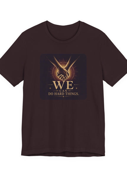 "We Can Do Hard Things" Unisex Jersey Short Sleeve Tee