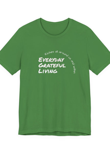 "Every day grateful living" Unisex Jersey Short Sleeve Tee