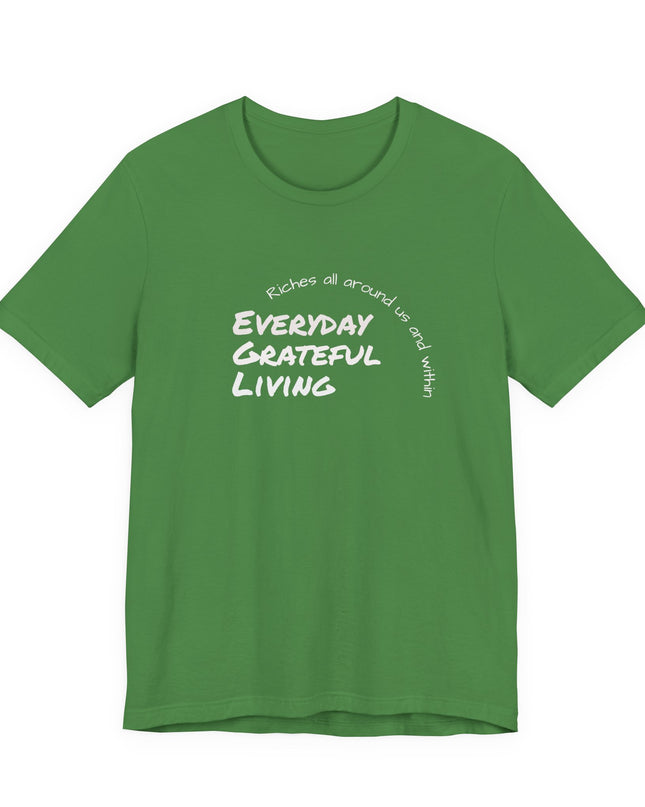 "Every day grateful living" Unisex Jersey Short Sleeve Tee
